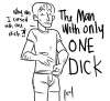 THE MAN WITH ONLY ONE DICK